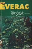 PAUL EVERAC - CATEVA FELURI DE DRAGOSTE