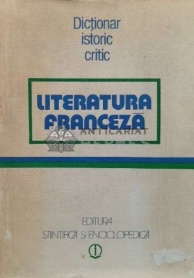Literatura franceza (dictionar istoric critic) - 1982 (U127) foto
