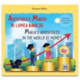 Aventurile Mariei &icirc;n lumea banilor - Maria&#039;s adventures in the world of money. Editie bilingva