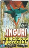 Singuri sub crucea nordului - Pavel Corut, Editura Miracol, 1994, Carte rara, Editie de colectie, Literatura romana