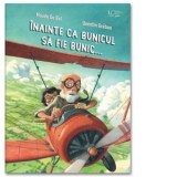 Inainte ca bunicul sa fie bunic... - Quentin Greban, Maude De Bel