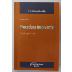 PROCEDURA INSOLVENTEI , PRACTICA JUDICIARA de ELISABETA ROSU , 2011