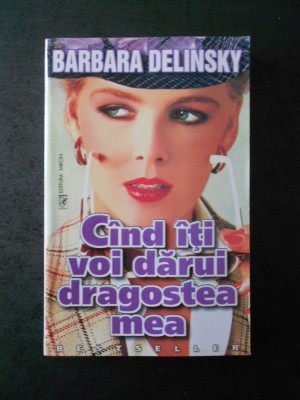 BARBARA DELINSKI - CAND ITI VOI DARUI DRAGOSTEA MEA foto