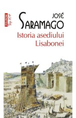 Istoria Asediului Lisabonei Top 10+ Nr 417, Jose Saramago - Editura Polirom foto