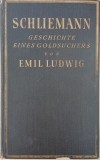 Schliemann. Geschichte eines Goldsuchers - Emil Ludwig (cateva insemnari)