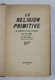 LE RELIGION PRIMITIVE - SA NATURE ET SON ORIGINE par PAUL RADIN , 1941