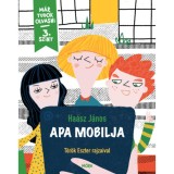 Apa mobilja - M&aacute;r tudok olvasni sorozat - 3. szint - Ha&aacute;sz J&aacute;nos