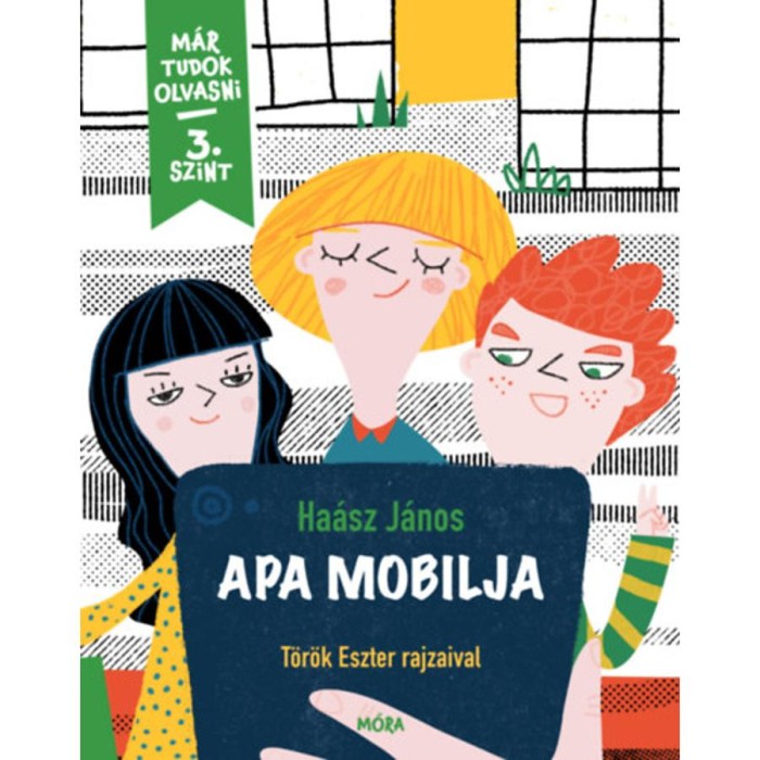Apa mobilja - M&aacute;r tudok olvasni sorozat - 3. szint - Ha&aacute;sz J&aacute;nos