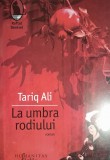 Tariq Ali La umbra rodiului
