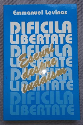 Emmanuel Levinas&amp;nbsp;-&amp;nbsp;Dificila libertate * Eseuri despre iudaism foto