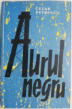 Aurul Negru - Cezar Petrescu - Carte Beletristica
