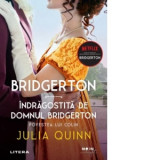 Bridgerton. Indragostita de domnul Bridgerton. Povestea lui Colin. Volumul 4 - Julia Quinn, Anca Mihailescu