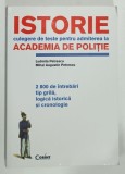 ISTORIE , CULEGERE DE TESTE PENTRU ADMITEREA LA ACADEMIA DE POLITIE de LUDMILA PETRESCU si MIHAI AUGUSTIN PETRESCU , 2800 DE INTREBARI TIP GRILA , 2