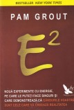 Pam Grout - E2. Noua experimente cu energie, pe care le puteti face singuri si