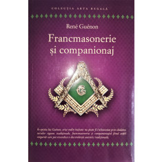 Francmasonerie si companionaj - Rene Guenon