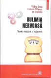 BULIMIA NERVOASA. TEORIE, EVALUARE SI TRATAMENT-VIOLETA ENEA, CORNELIA MAIREAN, ION DAFINOIU-349598
