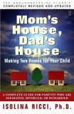 Mom&#039;s House, Dad&#039;s House: A Complete Guide for Parents Who Are Separated, Divorced, or Living Apart
