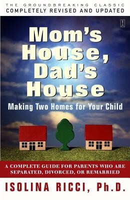 Mom&amp;#039;s House, Dad&amp;#039;s House: A Complete Guide for Parents Who Are Separated, Divorced, or Living Apart foto