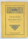 TEOLOGIA DOGMATICA , MANUAL PENTRU SEMINARIILE TEOLOGICE de ISIDOR TODORAN si IOAN ZAGREAN , 1991