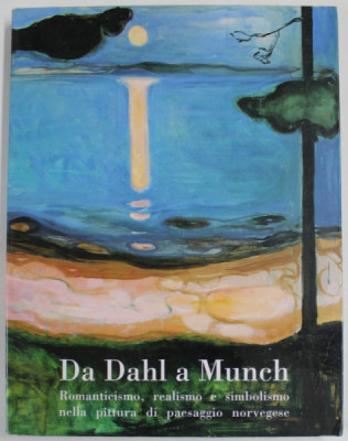 DA DAHL A MUNCH - ROMANTICISMO , REALISOMO E SIMBOLISMO NELLA PITTURA DI PAESAGGIO NORVEGESE - FERRARA - PALAZZO DEI DIAMANTI , 2002 , CATALOG DE EXP foto