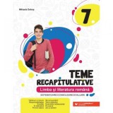 Limba Si Literatura Romana. Teme recapitulative. Clasa A VII-A, Dobos Mihaela, Paralela 45