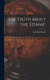 The Truth About the Titanic