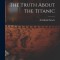 The Truth About the Titanic