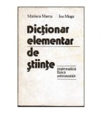 Mariuca Marcu si Ion Moga - Dictionar elementar de stiinte -