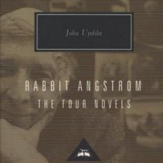 Rabbit Angstrom: The Four Novels: Rabbit, Run, Rabbit Redux, Rabbit Is Rich, and Rabbit at Rest