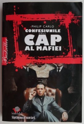 Confesiunile unui cap al mafiei &amp;ndash; Philip Carlo foto