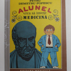 ALUNEL VREA SA INVETE MEDICINA de PETRU DEMETRU POPESCU , 1987