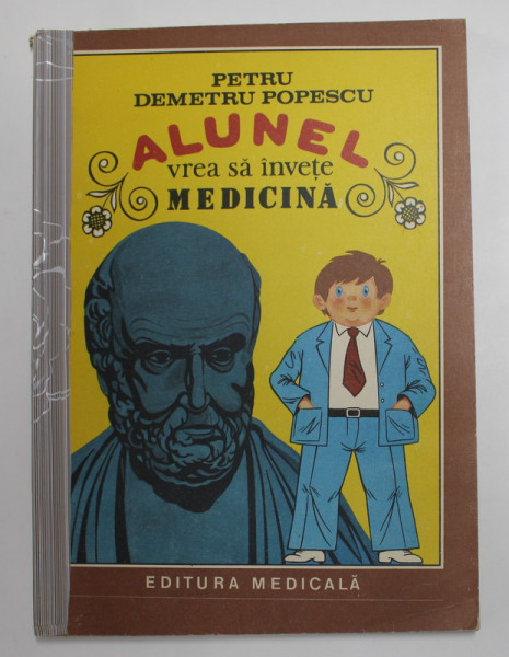 ALUNEL VREA SA INVETE MEDICINA de PETRU DEMETRU POPESCU , 1987