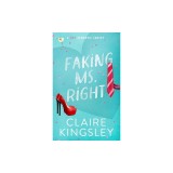 Faking Ms. Right: A Hot Romantic Comedy