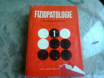 FIZIOPATOLOGIE VOL. I - PROF. DR. DOC. M. SARAGEA foto