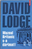 MUZEUL BRITANIC S-A DARAMAT!-DAVID LODGE