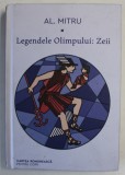 LEGENDELE OLIMPULUI, VOLUMUL I : ZEII de AL. MITRU , 2021 * PREZINTA INTENSE SUBLINIERI SI ADNOTARI