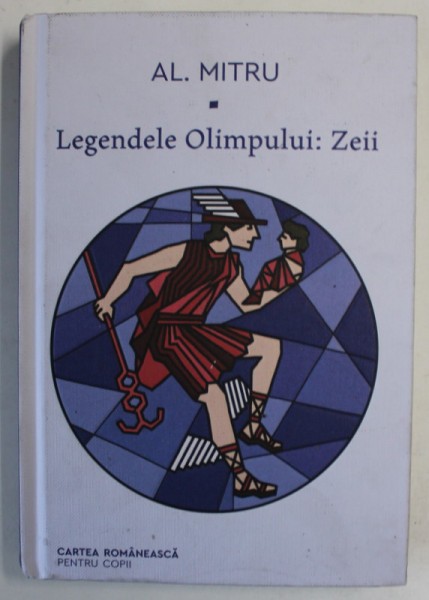 LEGENDELE OLIMPULUI, VOLUMUL I : ZEII de AL. MITRU , 2021 * PREZINTA INTENSE SUBLINIERI SI ADNOTARI
