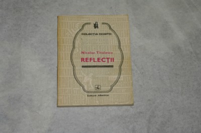 Reflectii - Nicolae Titulescu - 1985 foto