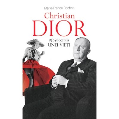 Christian Dior. Povestea unei vieti, Marie-France Pochna foto
