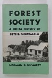 FOREST SOCIETY , A SOCIAL HISTORY OF PETEN , GUATEMALA de NORMAN B. SCHWARTZ , 1990