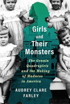 Girls and Their Monsters: The Genain Quadruplets and the Making of Madness in America foto