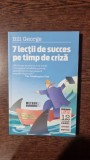 Bill George - 7 lectii de succes pe timp de criza