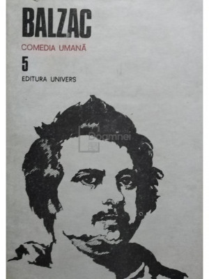 Honore de Balzac - Comedia umană, vol. 5 (editia 1986) foto