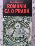 Romania ca o prada - Radu Theodoru, Editura Alma, 1997, Istorie Romania, 356 pagini
