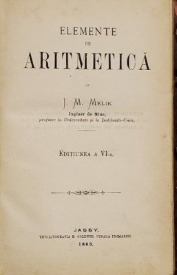 ELEMENTE DE ARITMETICA de J. M. MELIK, EDITIA a VI a - IASI, 1883 foto