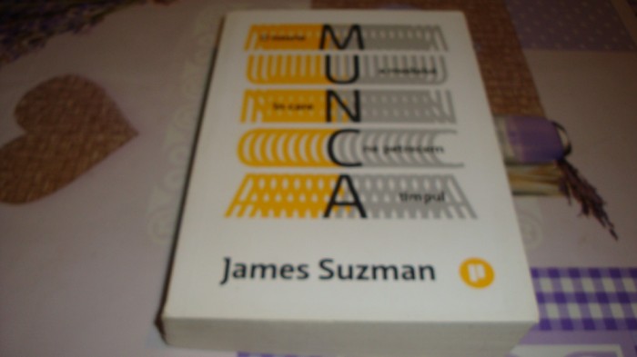 James Suzman - O istorie a modului in care ne petrecem timpul - 2021