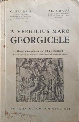 P. VERGILIUS MARO. GEORGICELE. BUCATI ALESE PENTRU CL. VI-A SECUNDARA-C. BALMUS, AL. GRAUR-251638 foto