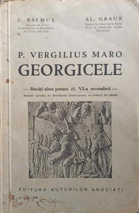 P. VERGILIUS MARO. GEORGICELE. BUCATI ALESE PENTRU CL. VI-A SECUNDARA-C. BALMUS, AL. GRAUR-251638