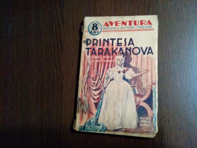PRINTESA TARAKANOVA - A. Lang, R. Lehmann - colectia &amp;quot;AVENTURA&amp;quot;, F.An, 111 p. foto