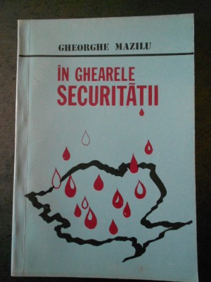 GHEORGHE MAZILU - IN GHEARELE SECURITATII foto